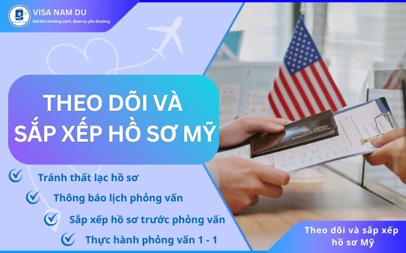 Theo dõi và sắp xếp hồ sơ phỏng vấn định cư Mỹ
