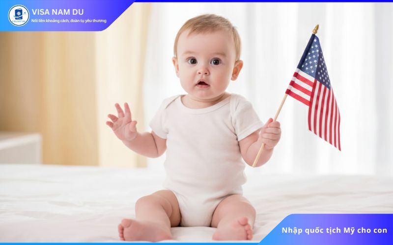 Làm quốc tịch Mỹ cho con mất bao lâu? Hướng dẫn chi tiết từ A → Z